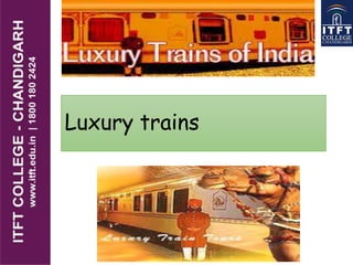 Luxury trains
 