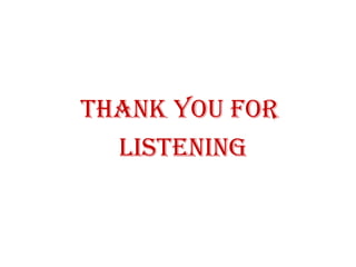 Thank you for
listening
 
