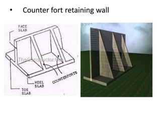 • Counter fort retaining wall
 