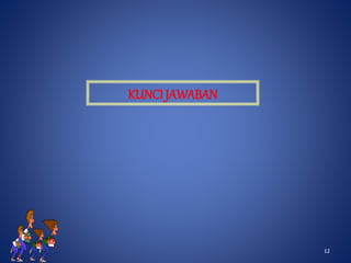 1212
KUNCI JAWABAN
 