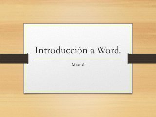 Introducción a Word.
Manual
 