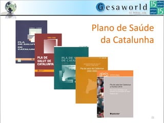 Plano de Saúde
da Catalunha
21
 