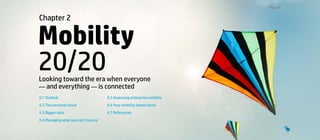 Page 1
Mobility
20/20
Chapter 2
Looking toward the era when everyone
— and everything — is connected
II.1 Outlook
II.2 The...
