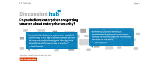 Page 9I.1 Outlook
Discussion hub
Doyoubelieveenterprisesaregetting
smarter about enterprise security?
Join the conversatio...