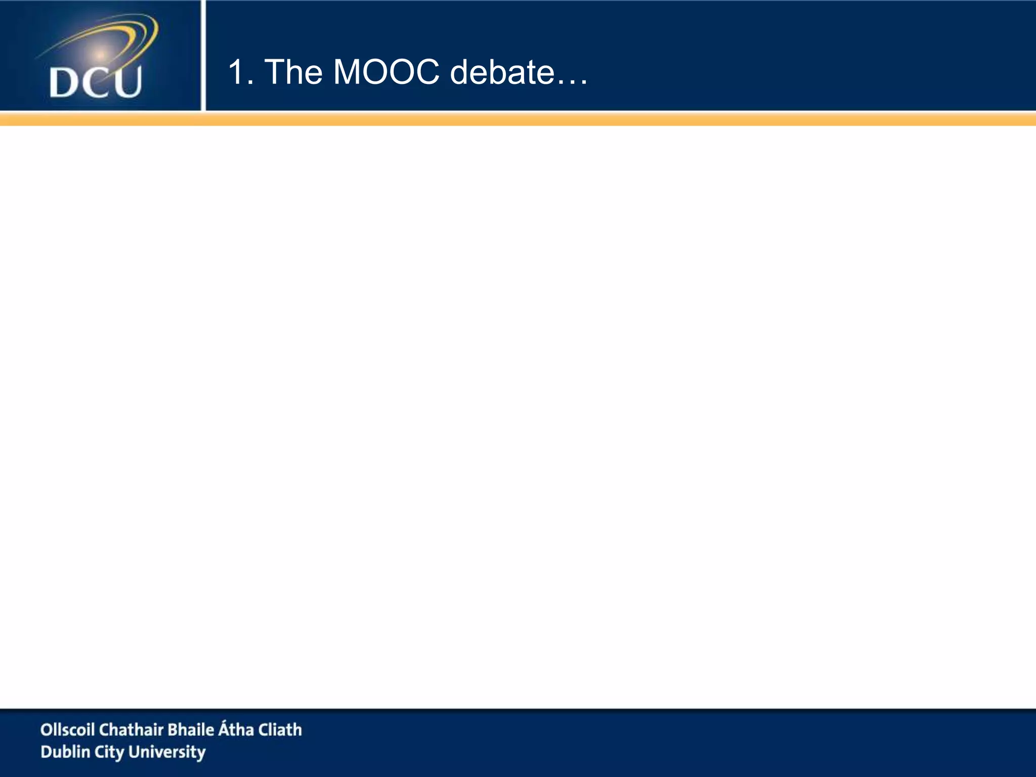 1. The MOOC debate…
 