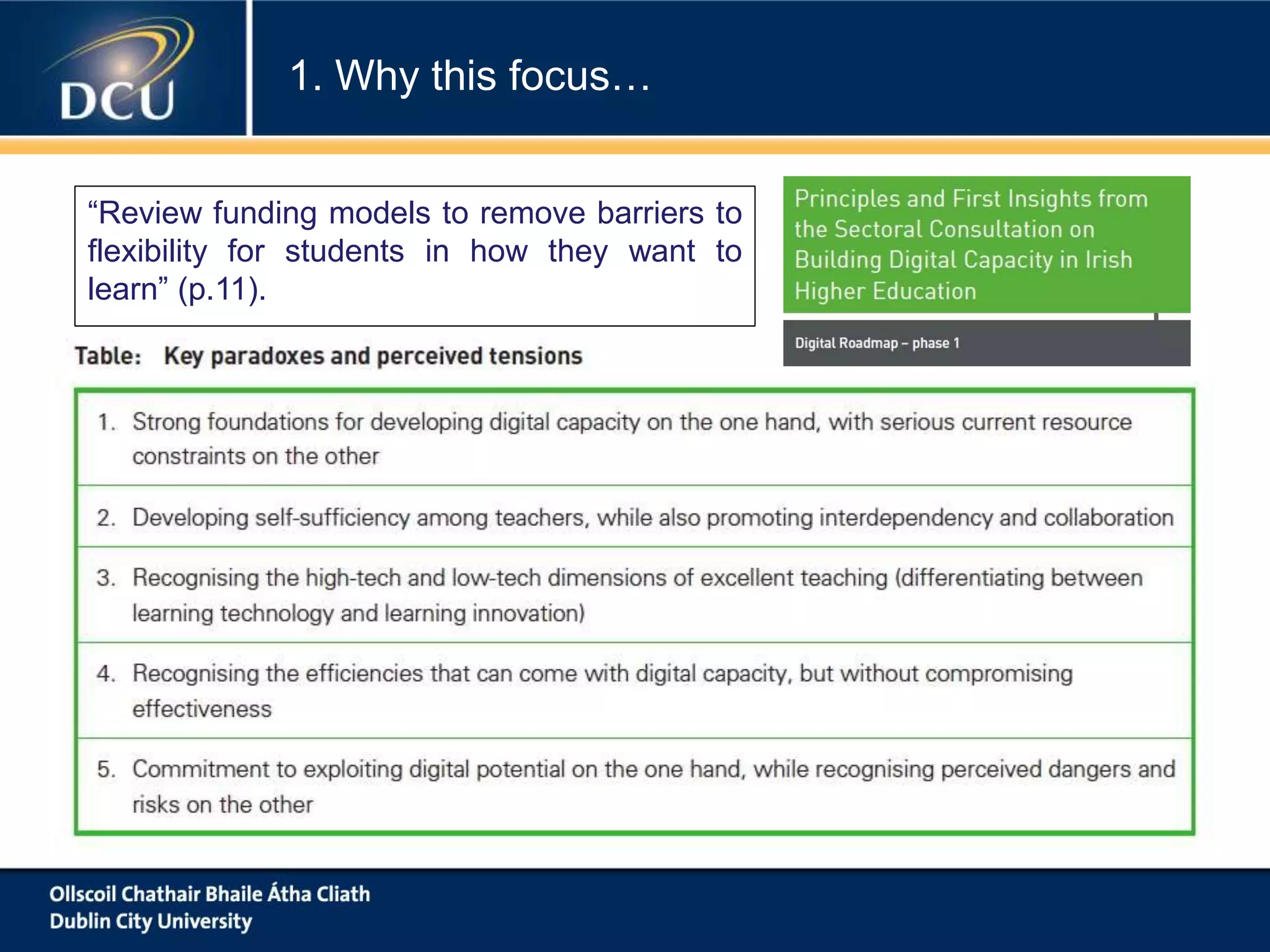 “Review funding models to remove barriers to
flexibility for students in how they want to
learn” (p.11).
1. Why this focus…
 