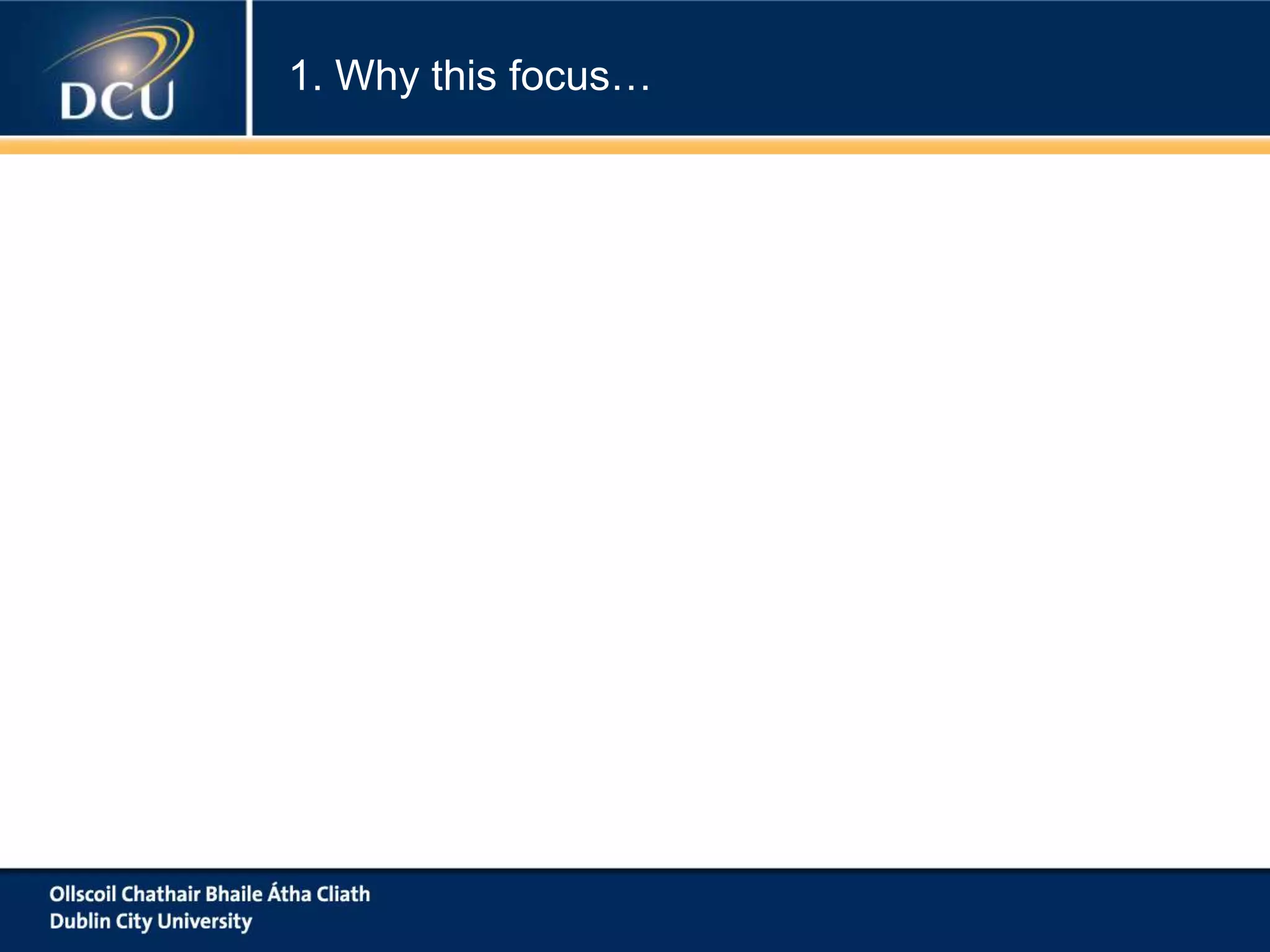 1. Why this focus…
 