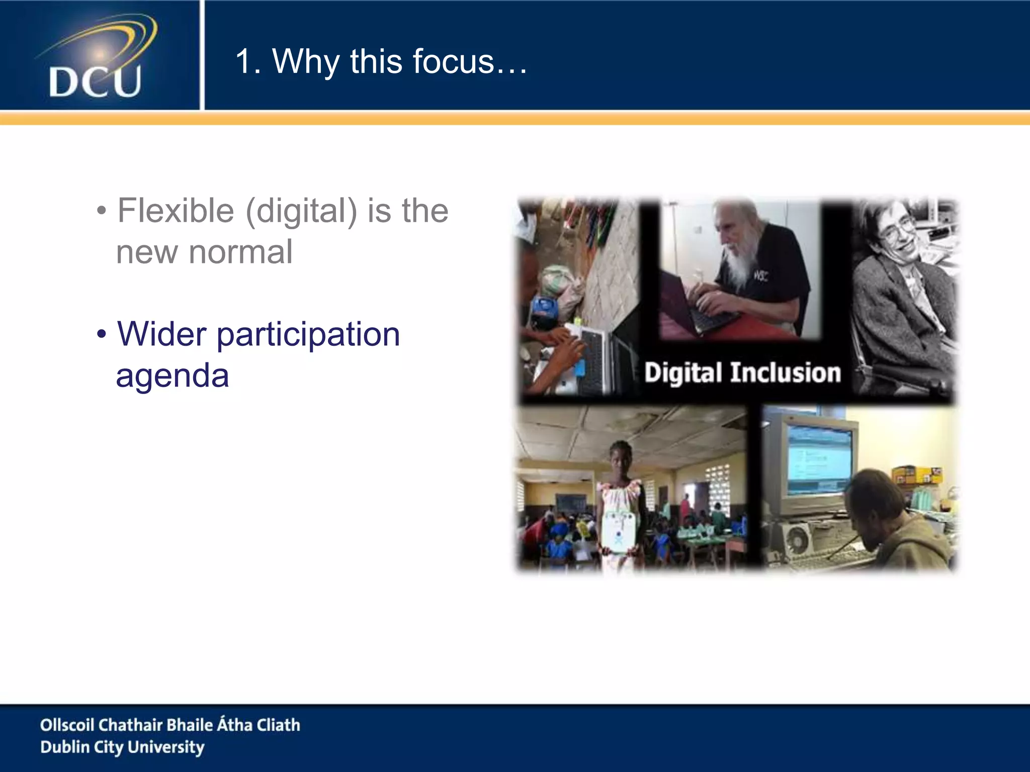 • Flexible (digital) is the
new normal
• Wider participation
agenda
1. Why this focus…
 