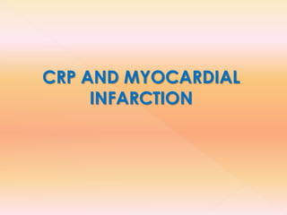CRP AND MYOCARDIAL
INFARCTION
 