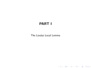 PART I
The Lov´asz Local Lemma
 