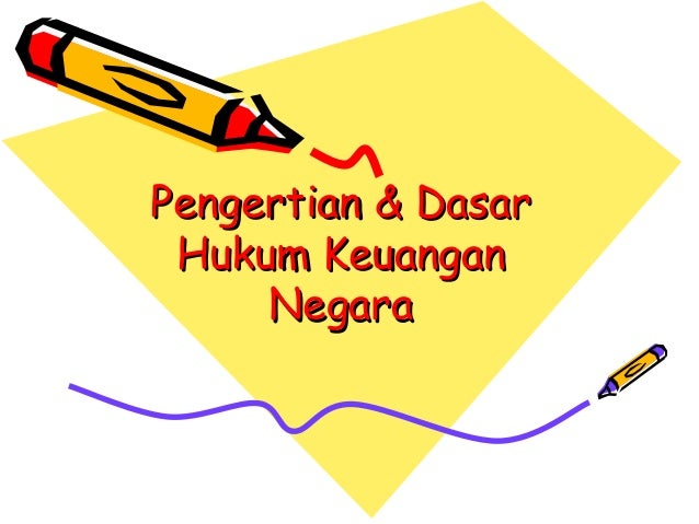 Pengertian & Dasar Hukum Keuangan Negara