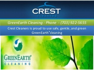 GreenEarth Cleaning : Phone - (703) 922-5655
Crest Cleaners is proud to use safe, gentle, and green
GreenEarth®cleaning
 