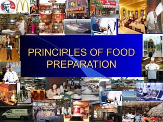 PRINCIPLES OF FOODPRINCIPLES OF FOOD
PREPARATIONPREPARATION
 