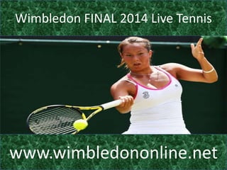 Wimbledon FINAL 2014 Live Tennis
www.wimbledononline.net
 