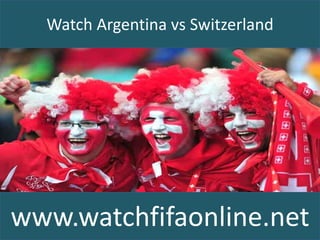 Watch Argentina vs Switzerland
www.watchfifaonline.net
 