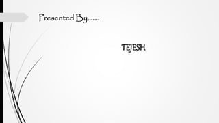 TEJESH
 