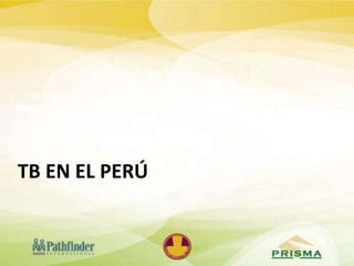 TB EN EL PERÚ
 