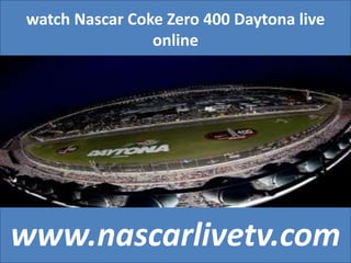 watch Nascar Coke Zero 400 Daytona live
online
www.nascarlivetv.com
 