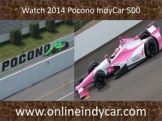 Watch 2014 Pocono IndyCar 500
www.onlineindycar.com
 