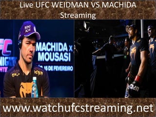 Live UFC WEIDMAN VS MACHIDA
Streaming
www.watchufcstreaming.net
 