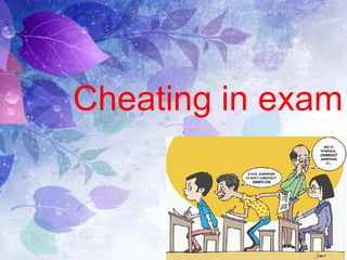 Cheating in exam
 