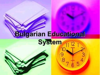 Bulgarian EducationalBulgarian Educational
SystemSystem
 