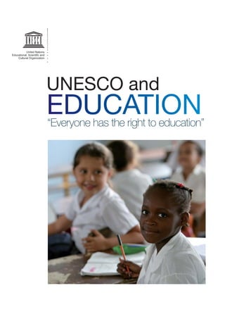 United Nations
Educational, Scienti¿c and
Cultural Organization
UNESCO}and
“Everyone has}the right to}education”
 