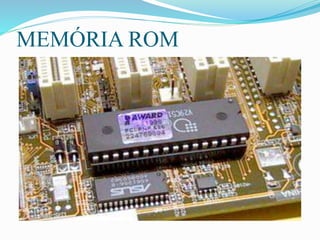 MEMÓRIA ROM
 