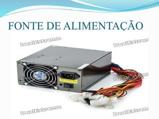 FONTE DE ALIMENTAÇÃO
 