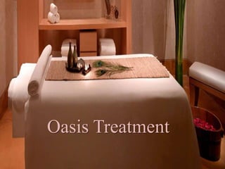 Oasis Treatment
 