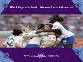 Watch England vs Mexico Womens Football Match Live
www.watchfifaonline.net
 