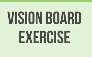 Vision board
exercise
 