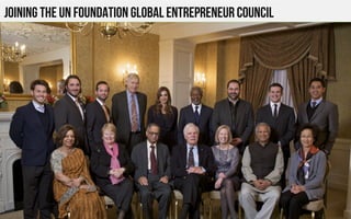JOINING THE UN FOUNDATION GLOBAL ENTREPRENEUR COUNCIL
 