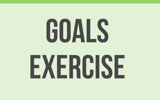 GOALS
EXERCISE
 