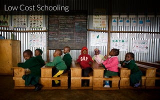 Low Cost Schooling
 