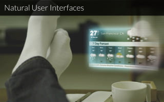 Natural User Interfaces
 
