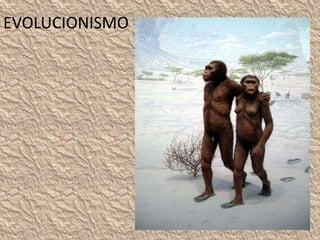 EVOLUCIONISMO
 