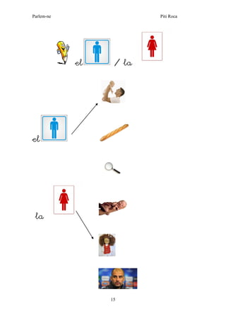 Parlem-ne Piti Roca
15
el / la
el
la
 
