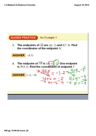 1.3 Midpoint & Distance Formulas
HW pg. 19 #436 evens 24
August 19, 2014