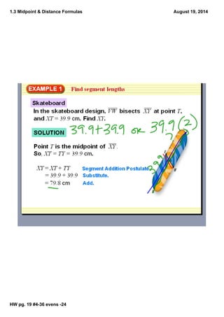 1.3 Midpoint & Distance Formulas
HW pg. 19 #436 evens 24
August 19, 2014