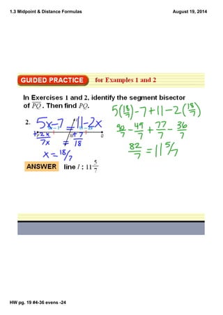 1.3 Midpoint & Distance Formulas
HW pg. 19 #436 evens 24
August 19, 2014