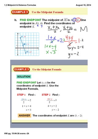 1.3 Midpoint & Distance Formulas
HW pg. 19 #436 evens 24
August 19, 2014