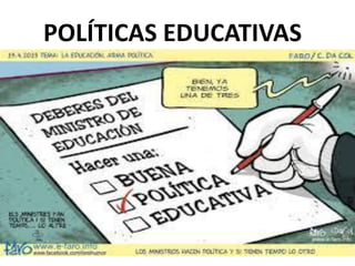 POLÍTICAS EDUCATIVAS  
