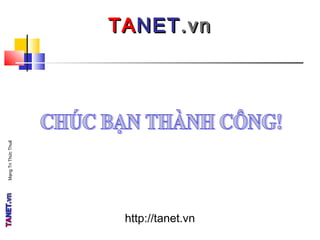MạngTriThứcThuế
http://tanet.vn
TATANETNET.vn.vn
 