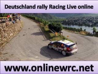 Deutschland rally Racing Live online 
www.onlinewrc.net 

