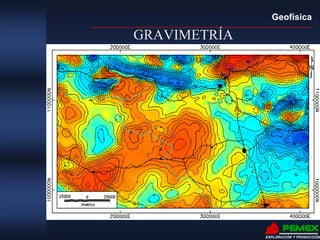 Geofísica
EXPLORACIÓN Y PRODUCCIÓN
GRAVIMETRÍA
 