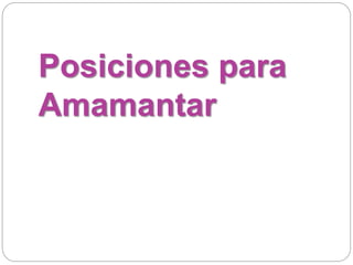 Posiciones para
Amamantar
 