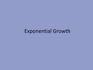 Exponential Growth 
 