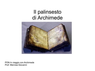 Il palinsesto 
di Archimede 
PON In viaggio con Archimede 
Prof. Mennea Giovanni 
 