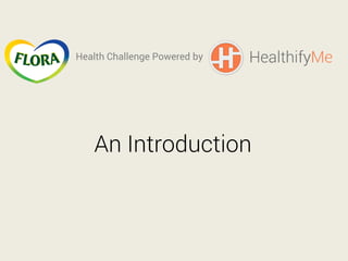 An Introduction 
Health Challenge Powered by  